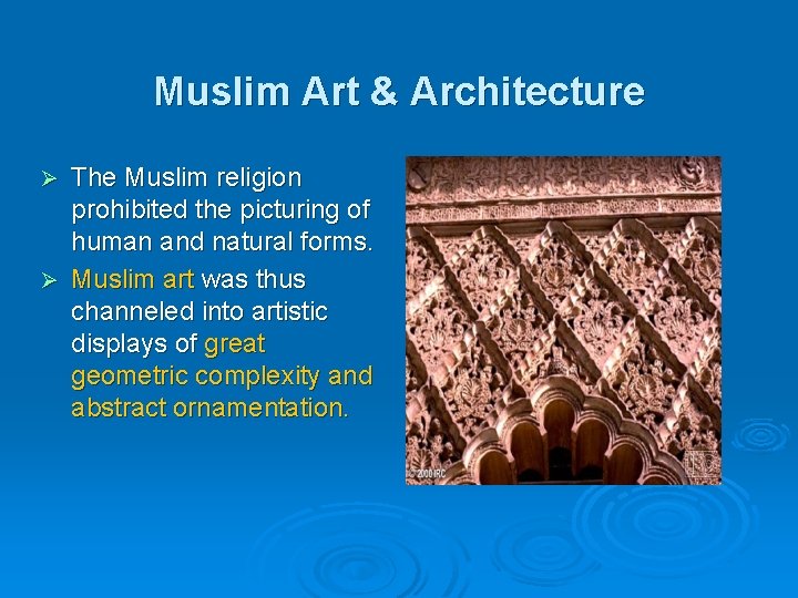 Muslim Art & Architecture The Muslim religion prohibited the picturing of human and natural