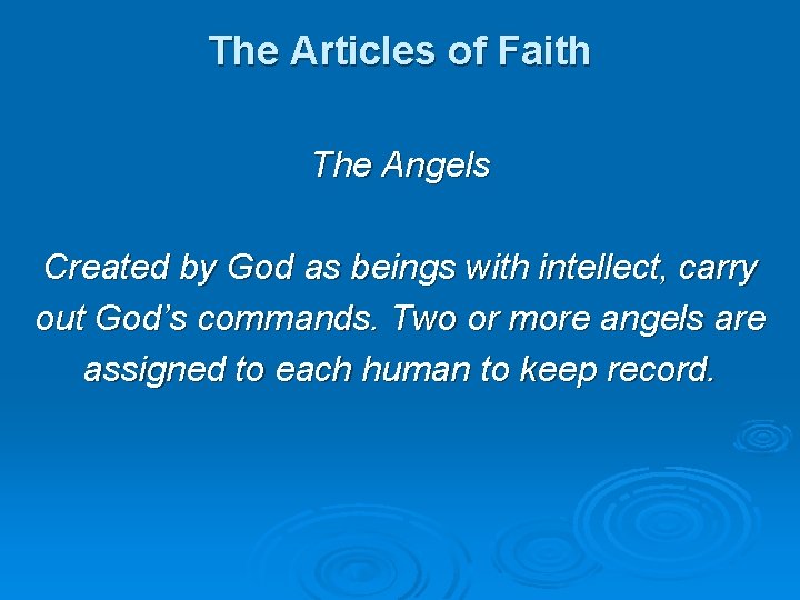 The Articles of Faith The Angels Created by God as beings with intellect, carry