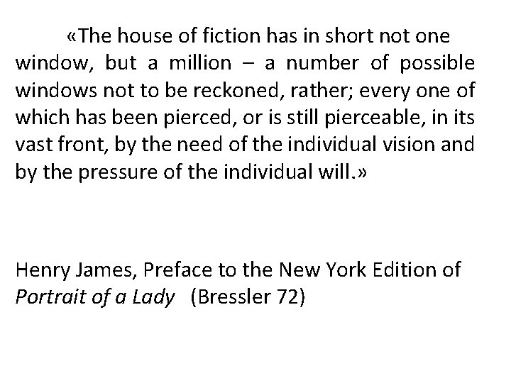  «The house of fiction has in short not one window, but a million