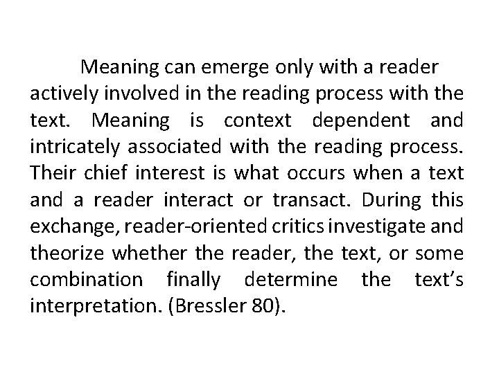 Meaning can emerge only with a reader actively involved in the reading process with