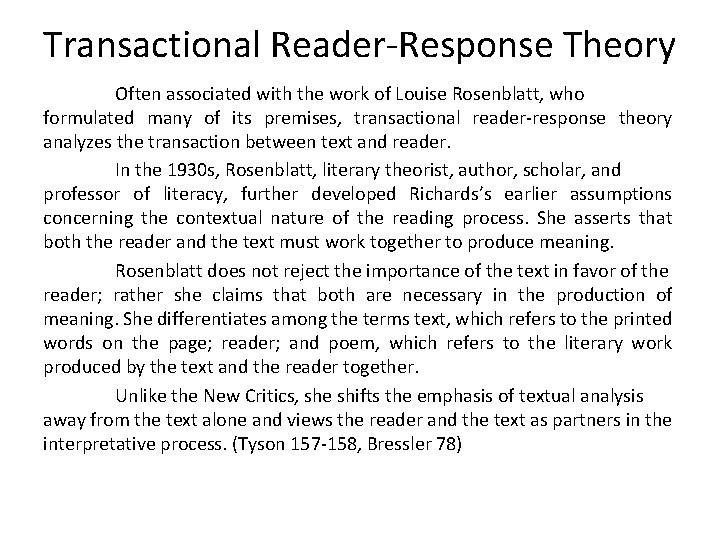Transactional Reader-Response Theory Often associated with the work of Louise Rosenblatt, who formulated many