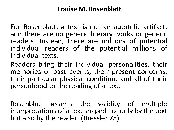 Louise M. Rosenblatt For Rosenblatt, a text is not an autotelic artifact, and there