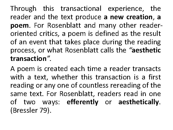 Through this transactional experience, the reader and the text produce a new creation, a