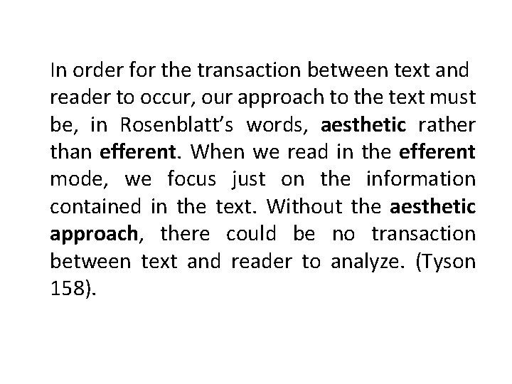 In order for the transaction between text and reader to occur, our approach to