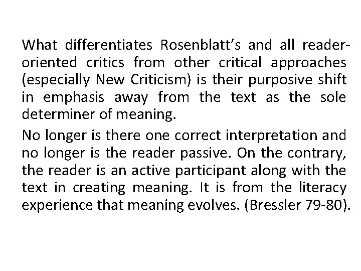 What differentiates Rosenblatt’s and all readeroriented critics from other critical approaches (especially New Criticism)