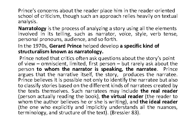 Prince’s concerns about the reader place him in the reader-oriented school of criticism, though