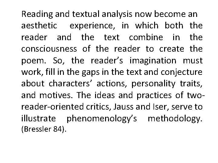 Reading and textual analysis now become an aesthetic experience, in which both the reader