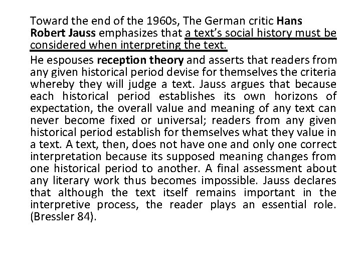 Toward the end of the 1960 s, The German critic Hans Robert Jauss emphasizes