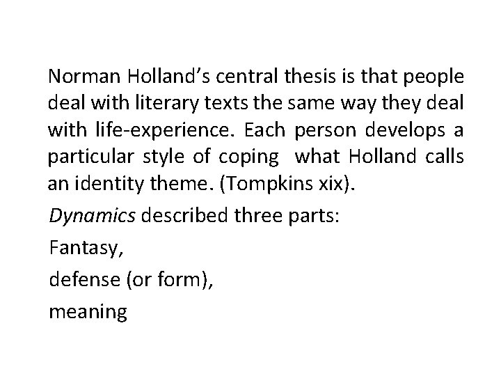 Norman Holland’s central thesis is that people deal with literary texts the same way