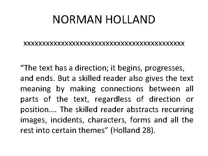 NORMAN HOLLAND xxxxxxxxxxxxxxxxxxxxxx “The text has a direction; it begins, progresses, and ends. But