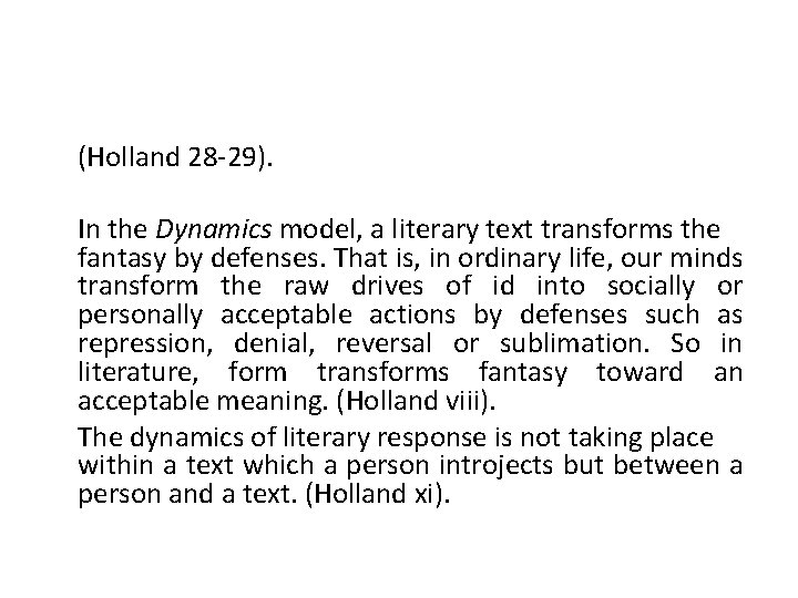(Holland 28 -29). In the Dynamics model, a literary text transforms the fantasy by