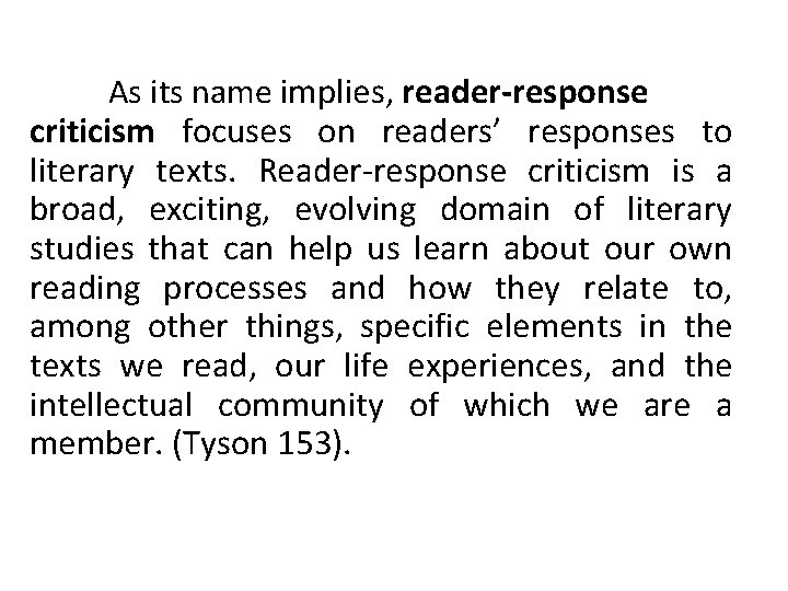 As its name implies, reader-response criticism focuses on readers’ responses to literary texts. Reader-response
