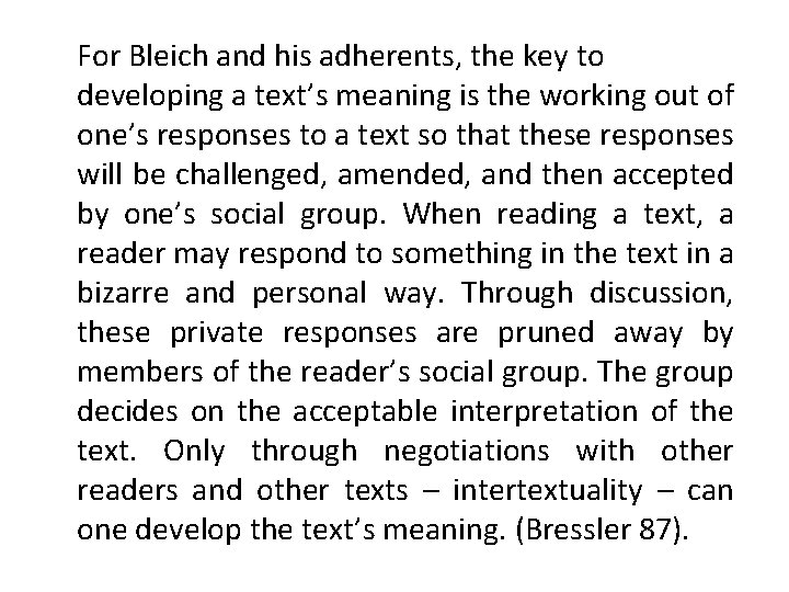 For Bleich and his adherents, the key to developing a text’s meaning is the