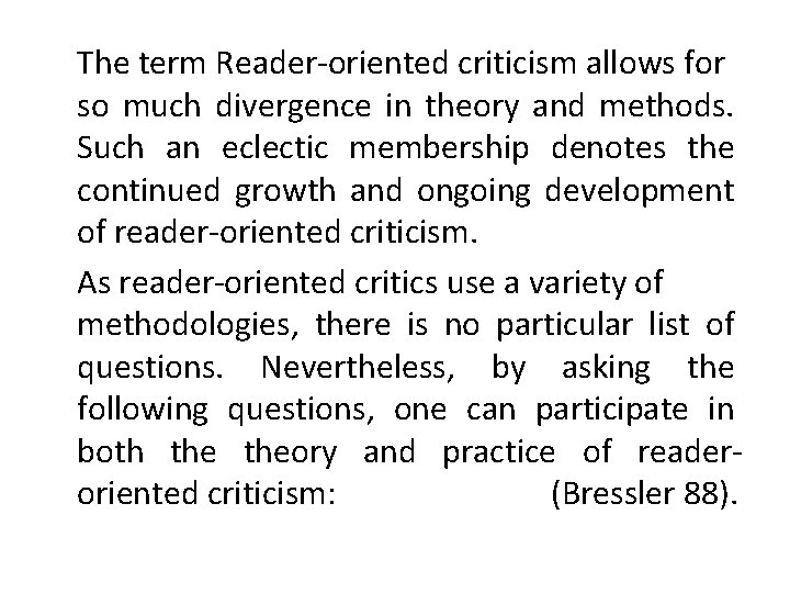 The term Reader-oriented criticism allows for so much divergence in theory and methods. Such