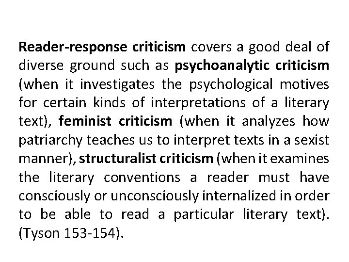 Reader-response criticism covers a good deal of diverse ground such as psychoanalytic criticism (when