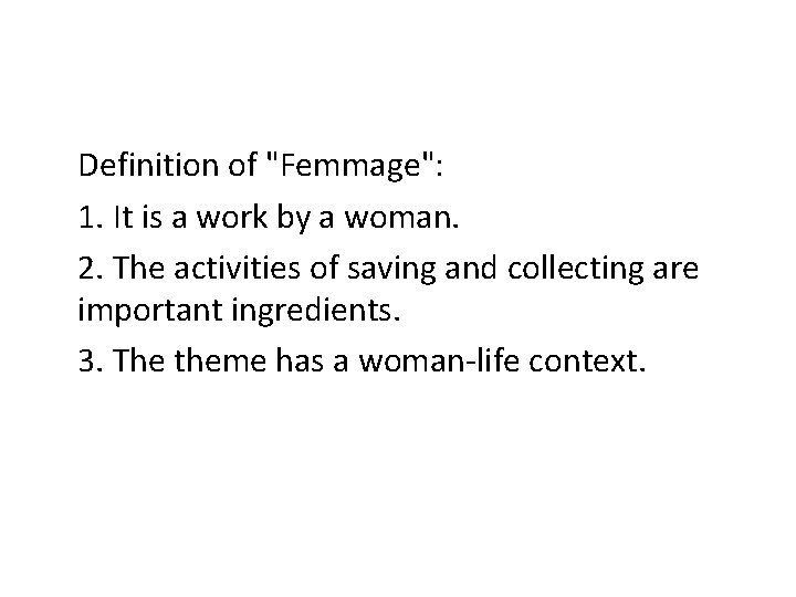 Definition of "Femmage": 1. It is a work by a woman. 2. The activities