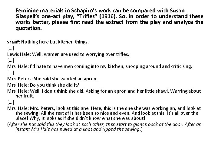 Feminine materials in Schapiro’s work can be compared with Susan Glaspell’s one-act play, “Trifles”