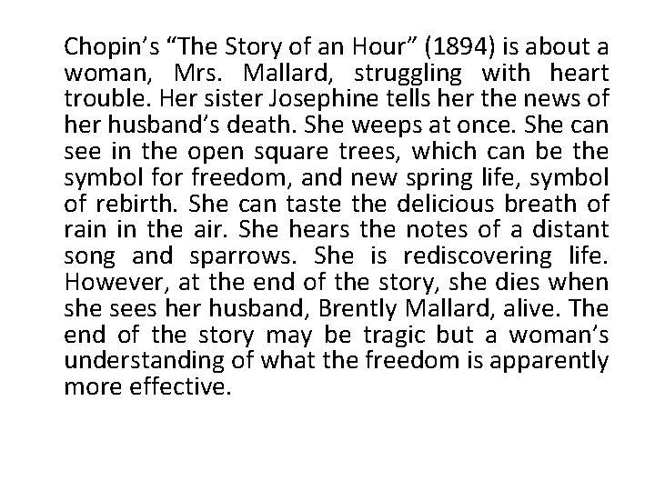 Chopin’s “The Story of an Hour” (1894) is about a woman, Mrs. Mallard, struggling