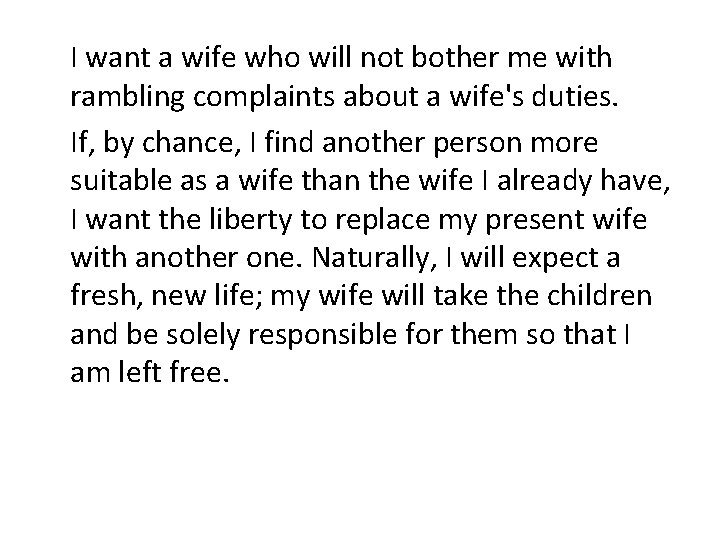 I want a wife who will not bother me with rambling complaints about a