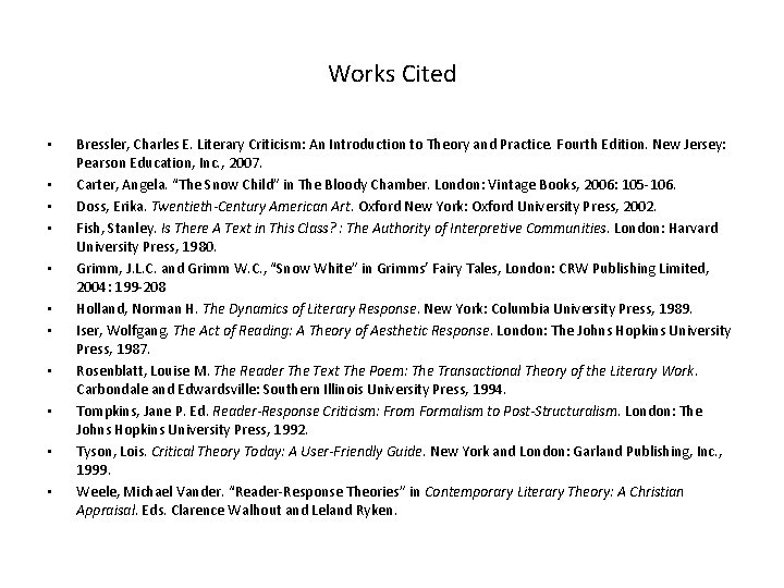 Works Cited • • • Bressler, Charles E. Literary Criticism: An Introduction to Theory