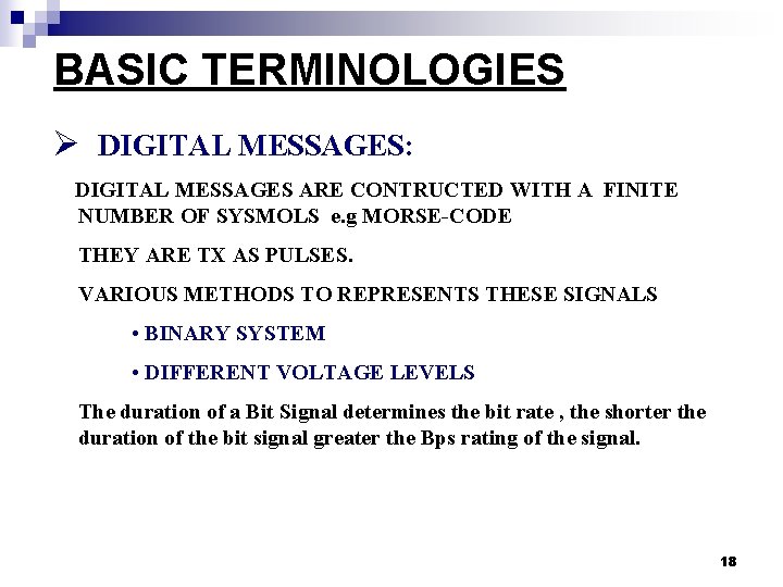 BASIC TERMINOLOGIES Ø DIGITAL MESSAGES: DIGITAL MESSAGES ARE CONTRUCTED WITH A FINITE NUMBER OF