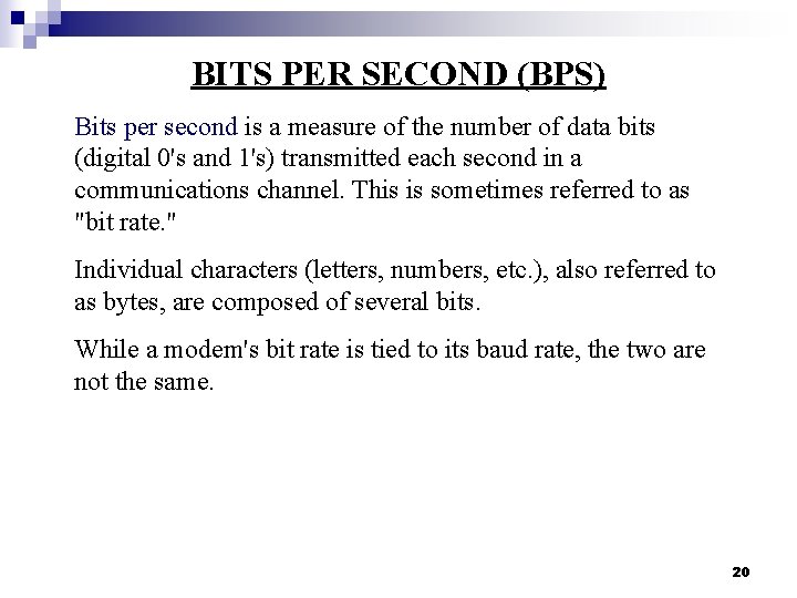 BITS PER SECOND (BPS) Bits per second is a measure of the number of
