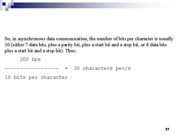 So, in asynchronous data communication, the number of bits per character is usually 10