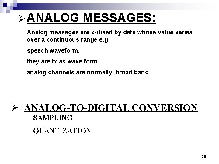 Ø ANALOG MESSAGES: Analog messages are x-itised by data whose value varies over a