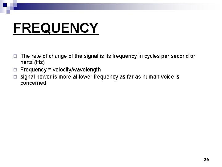 FREQUENCY The rate of change of the signal is its frequency in cycles per