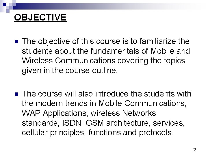 OBJECTIVE n The objective of this course is to familiarize the students about the