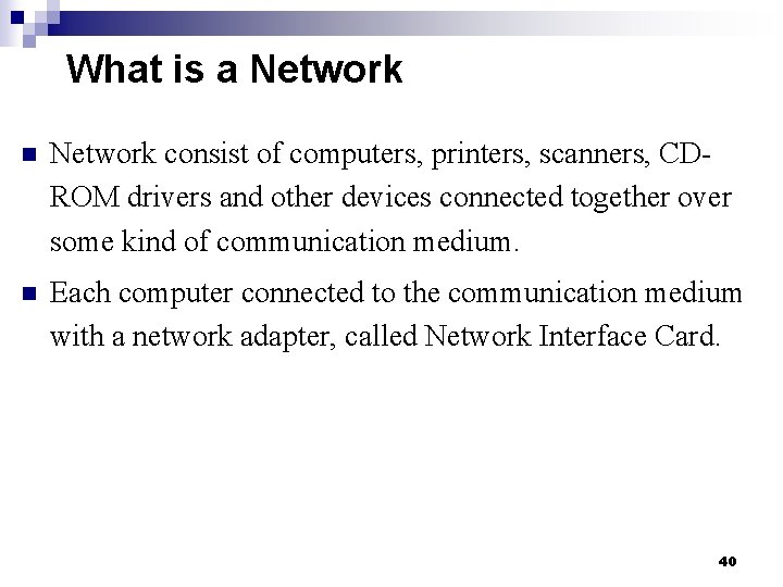 What is a Network n Network consist of computers, printers, scanners, CDROM drivers and