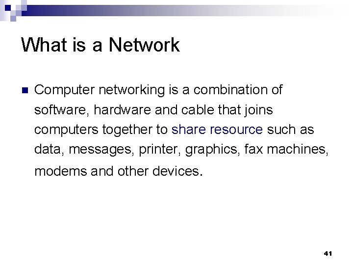 What is a Network n Computer networking is a combination of software, hardware and