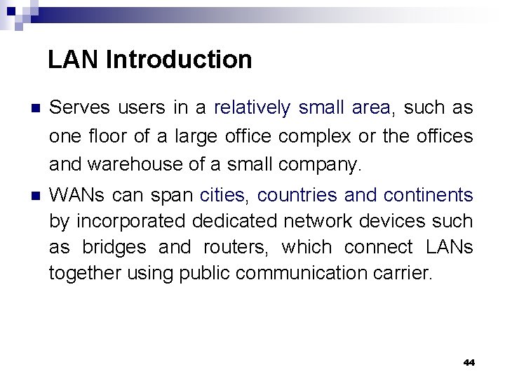 LAN Introduction n Serves users in a relatively small area, such as one floor