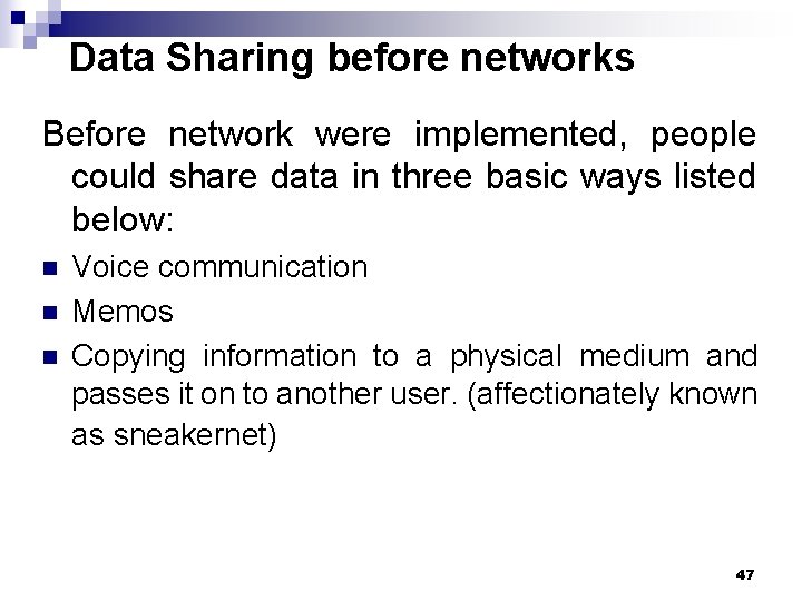 Data Sharing before networks Before network were implemented, people could share data in three