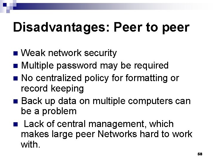 Disadvantages: Peer to peer Weak network security n Multiple password may be required n