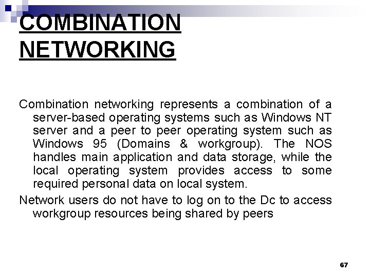 COMBINATION NETWORKING Combination networking represents a combination of a server-based operating systems such as