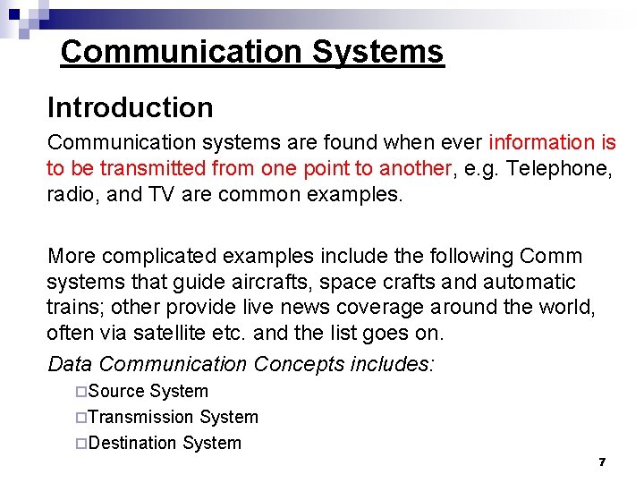 Communication Systems Introduction Communication systems are found when ever information is to be transmitted