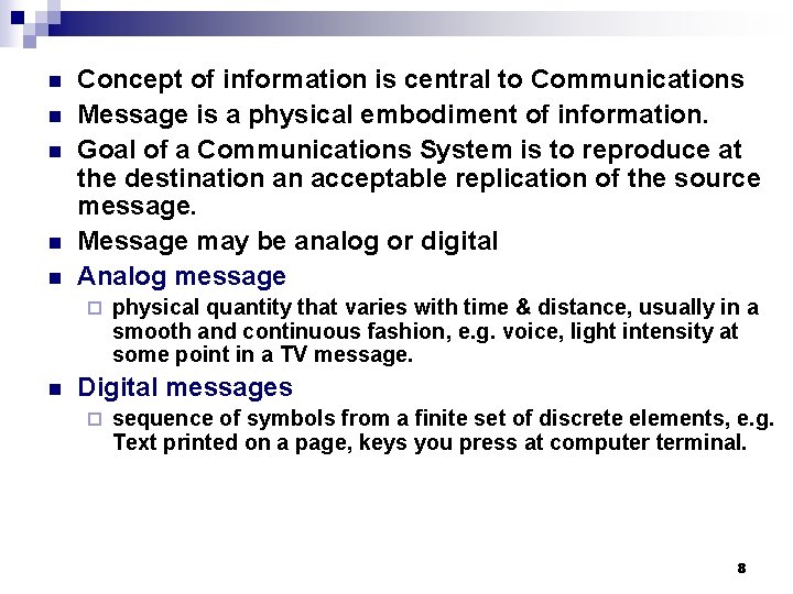 n n n Concept of information is central to Communications Message is a physical