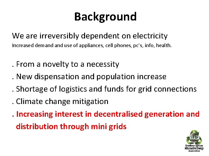 Background We are irreversibly dependent on electricity Increased demand use of appliances, cell phones,