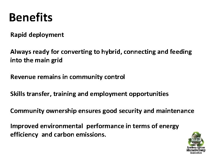 Benefits Rapid deployment Always ready for converting to hybrid, connecting and feeding into the