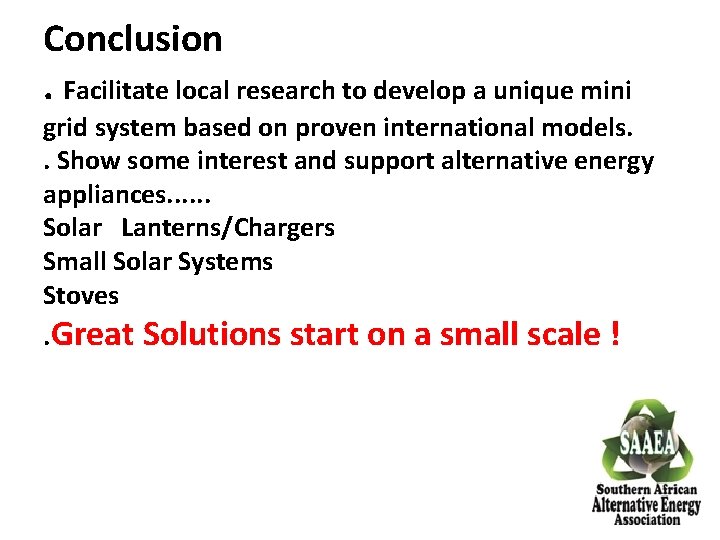Conclusion. Facilitate local research to develop a unique mini grid system based on proven