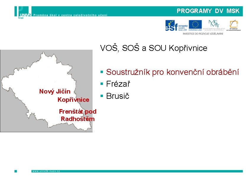 PROGRAMY DV MSK VOŠ, SOŠ a SOU Kopřivnice Nový Jičín Kopřivnice Frenštát pod Radhoštěm