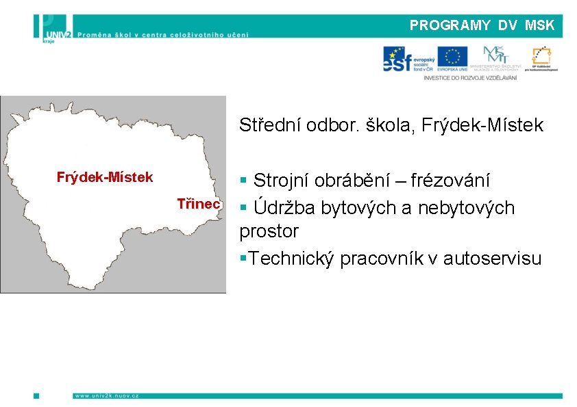 PROGRAMY DV MSK Střední odbor. škola, Frýdek-Místek Třinec § Strojní obrábění – frézování §