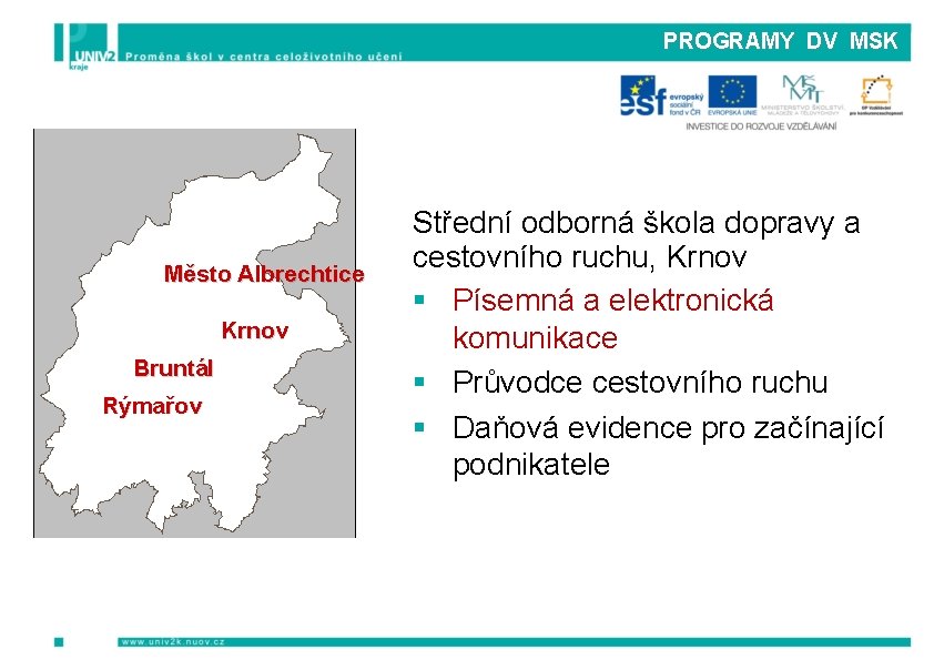 PROGRAMY DV MSK Město Albrechtice Krnov Bruntál Rýmařov Střední odborná škola dopravy a cestovního