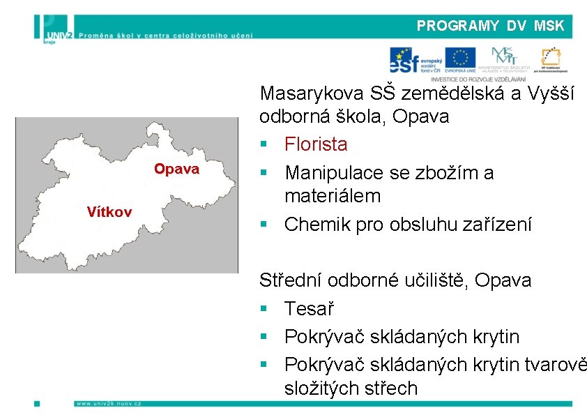 PROGRAMY DV MSK Opava Vítkov Masarykova SŠ zemědělská a Vyšší odborná škola, Opava §