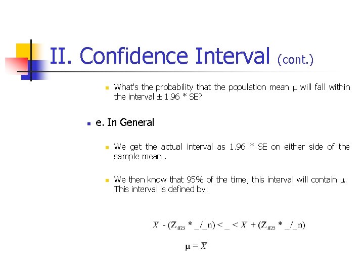 II. Confidence Interval (cont. ) n n What's the probability that the population mean