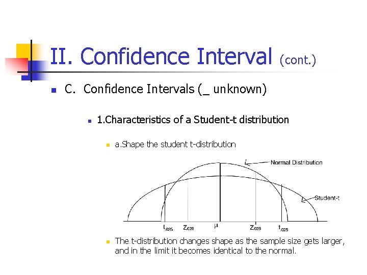II. Confidence Interval (cont. ) n C. Confidence Intervals (_ unknown) n 1. Characteristics