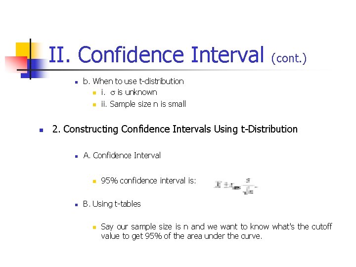 II. Confidence Interval (cont. ) n n b. When to use t-distribution n i.