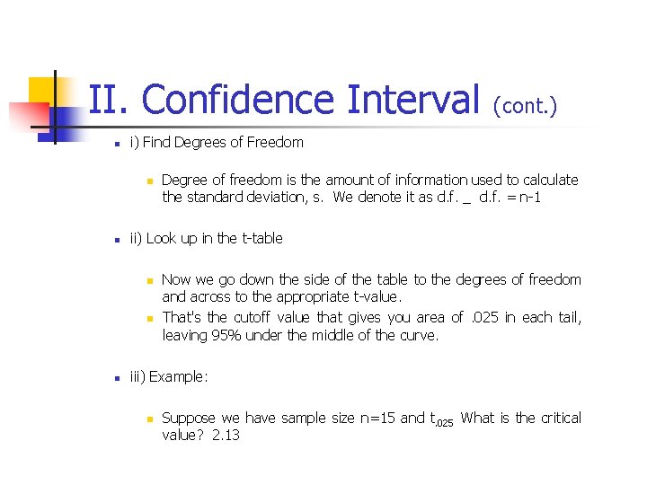 II. Confidence Interval (cont. ) n i) Find Degrees of Freedom n n ii)
