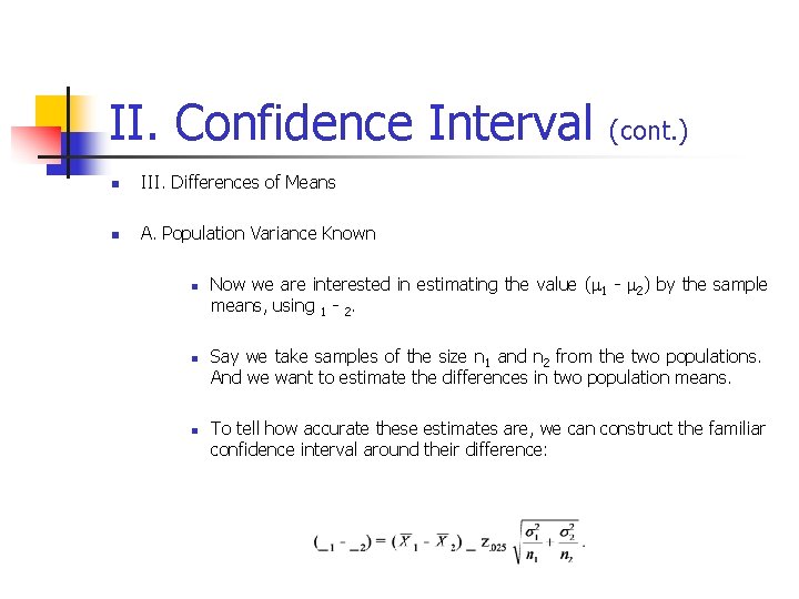 II. Confidence Interval (cont. ) n III. Differences of Means n A. Population Variance